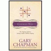 Everybody Wins: The Chapman Guide to Solving Conflicts without Arguing By Gary Chapman 
